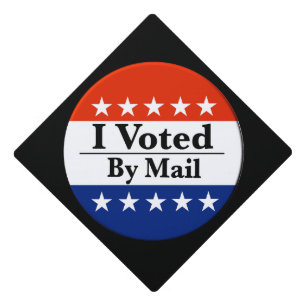 I Voted By Mail Graduation Cap Topper