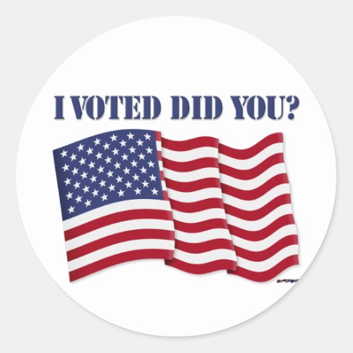 I VOTED DID YOU CLASSIC ROUND STICKER