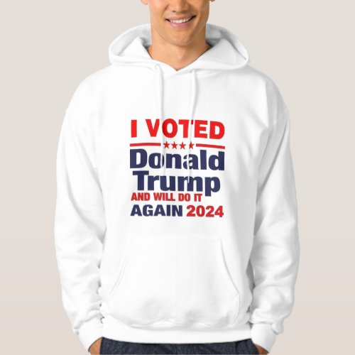 I voted Donald Trump and will do it again 2024 Hoodie