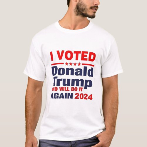 I voted Donald Trump and will do it again 2024 T_Shirt