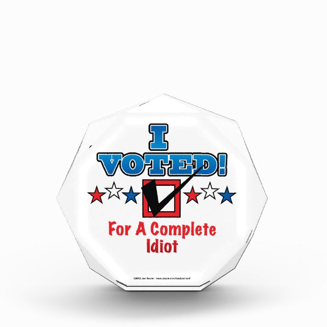 I Voted For A Complete Idiot Award (Front)