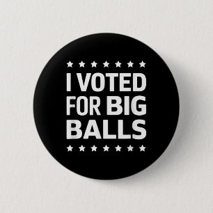 I Voted For Big Button