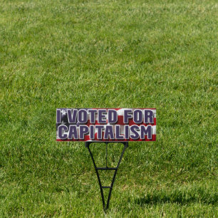 I voted for Capitalism Sign