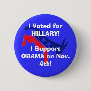 I Voted for HILLARY! I Support OBAMA! Pinback Button