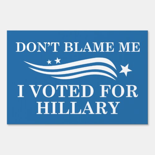 I Voted For Hillary Sign