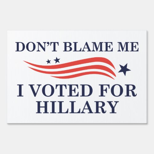 I Voted For Hillary Sign