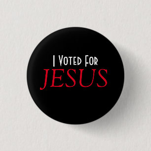 I voted for JESUS Christian  Button