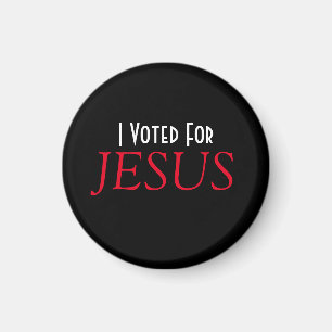 I voted for JESUS Christian  Magnet