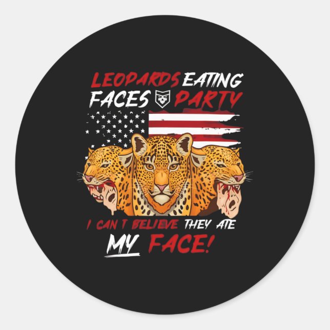 I Voted For Leopards Eating Faces Party Funny Trum Classic Round Sticker (Front)