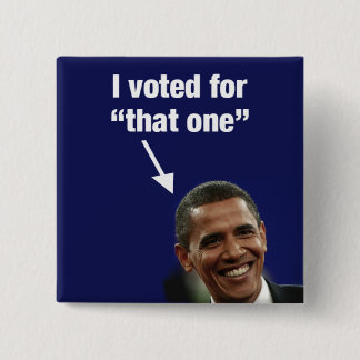 I Voted for "That One" Obama Button