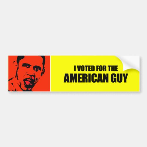 I voted for the American Guy Bumper Sticker