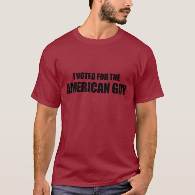 I voted for the American Guy T-Shirt (Front)