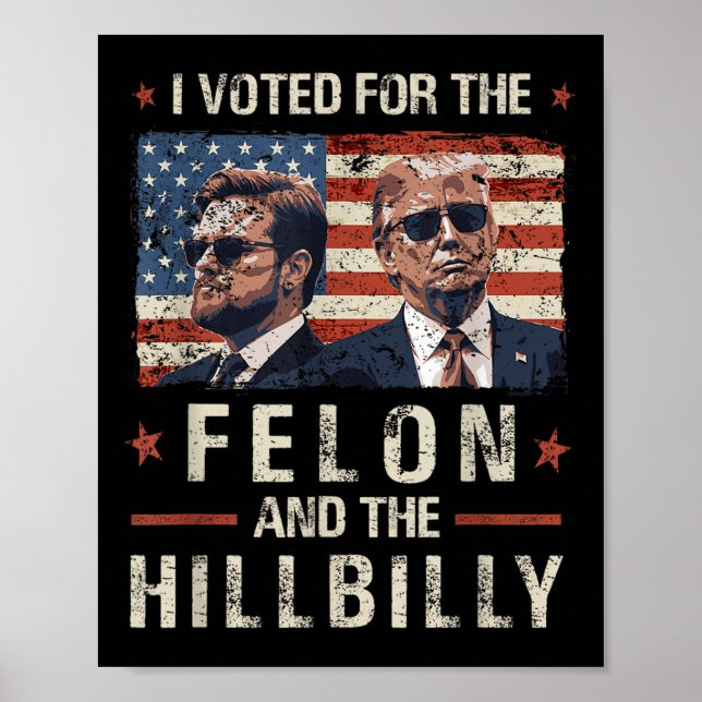 I Voted For The Felon And The Hillbilly 2024 Trump Poster (Front)