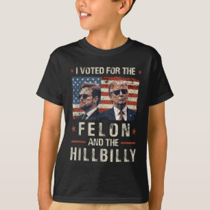 I Voted For The Felon And The Hillbilly 2024 Trump T-Shirt