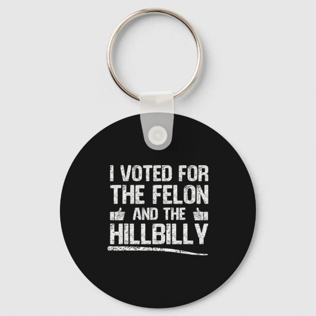 I Voted For The Felon And The Hillbilly Trump 2024 Keychain (Front)