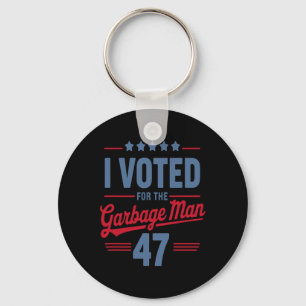 I Voted For The Garbage Man 47 Funny Garbage For T Keychain