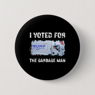 I Voted For The Garbage Man Trump 2024 Garbage Tru Button