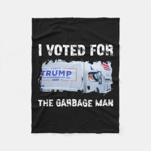 I Voted For The Garbage Man Trump 2024 Garbage Tru Fleece Blanket