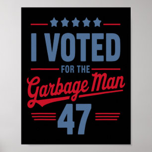 I Voted For The Garge Man 47 Funny Garge For Trump Poster