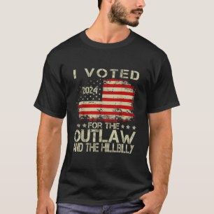 I Voted For The Outlaw The Hillbilly 2024 Trump 47 T-Shirt