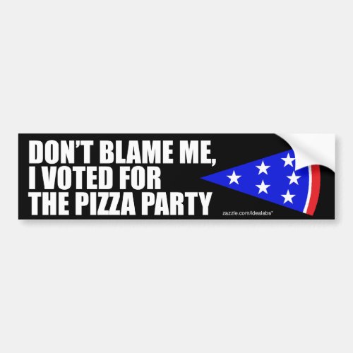 I Voted For The Pizza Party bumper sticker