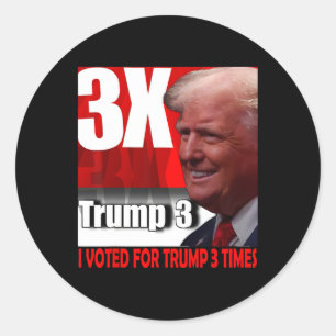 I Voted For Trump 3 Times Classic Round Sticker