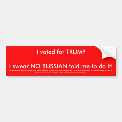 I Voted for Trump and No Russian Told me to Bumper Sticker
