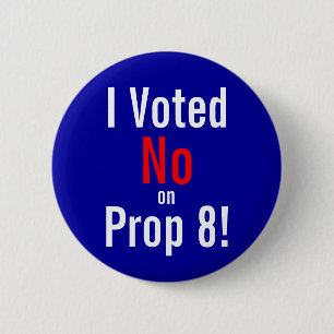I Voted, No, on, Prop 8! Pinback Button