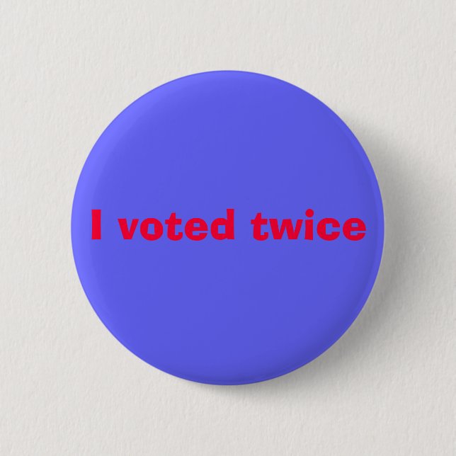 I voted twice button (Front)