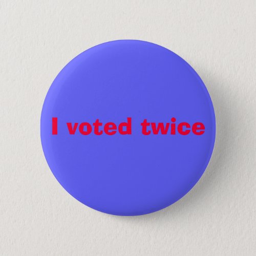 I voted twice button