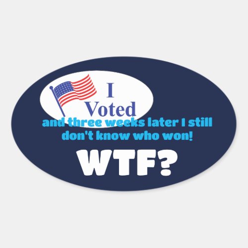 I Voted WTF Oval Sticker