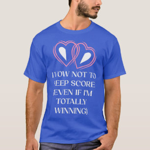 I Vow Not to Keep Score Funny Groom Humor Husband T-Shirt