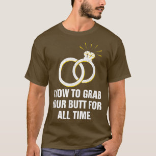 I Vow to Grab Your Butt For All Time Funny Wedding T-Shirt