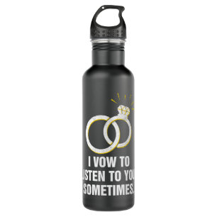 I Vow to Listen to You Sometimes Wedding Funny Stainless Steel Water Bottle