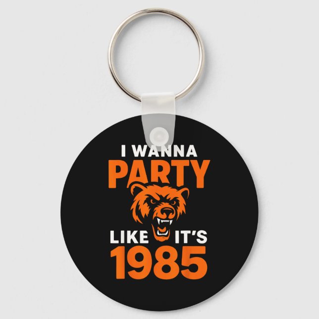 I W Party Like It’s 1985 Roaring Bear  Keychain (Front)