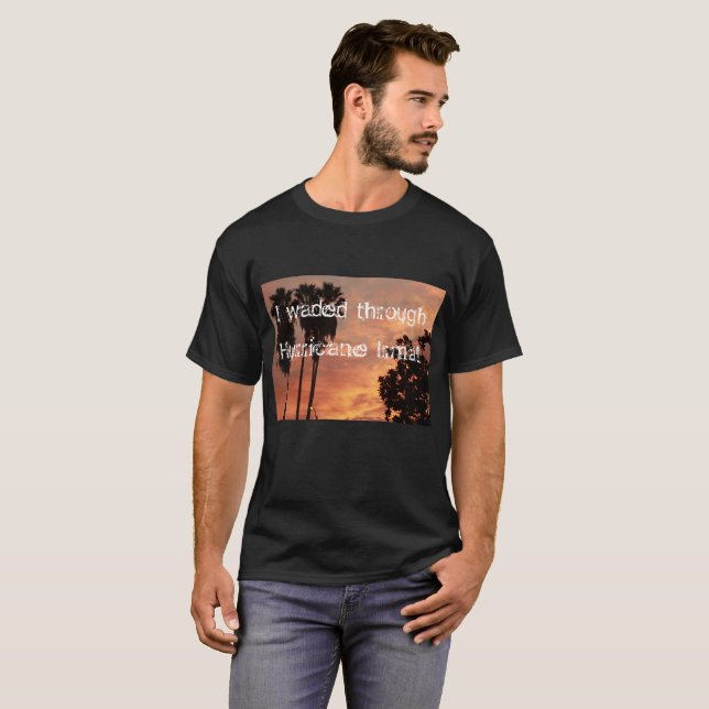 I waded through Hurricane Irma with palm trees and T-Shirt (Front Full)