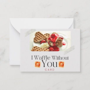 I Waffle Without You Note Card
