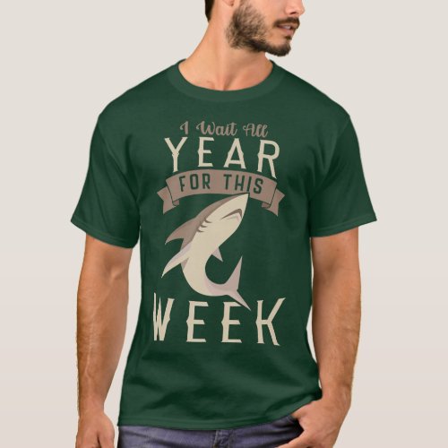 I Wait All Year For This Week Funny Shark Event Lo T_Shirt