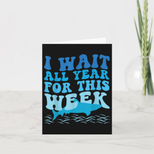 I Wait All Year For This Week - Funny Shark Lover Card
