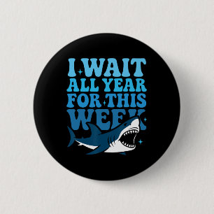I Wait All Year For This Week Funny Shark Ocean An Button