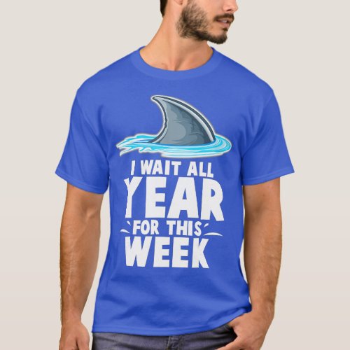 I Wait All Year For This Week  Funny Sharks  5  T_Shirt