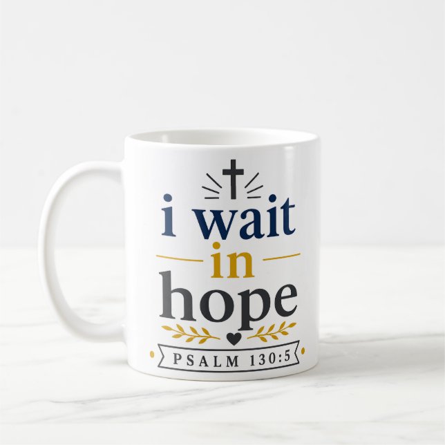 I Wait In Hope Scripture Encouragement Quote Coffee Mug (Left)