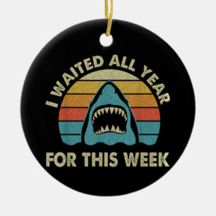 I Waited All Year For This Week Shark Lover Ocea Ceramic Ornament