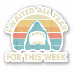 I Waited All Year For This Week Shark Lover Ocea Sticker