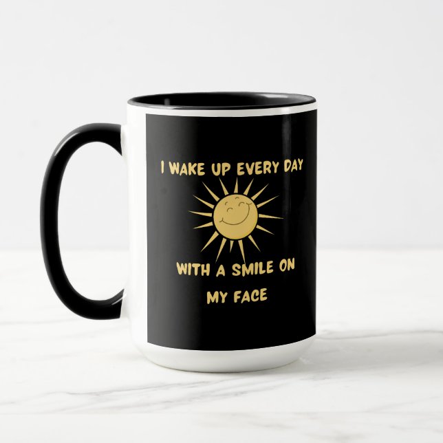 I wake up every day with a smile on my face mug (Left)