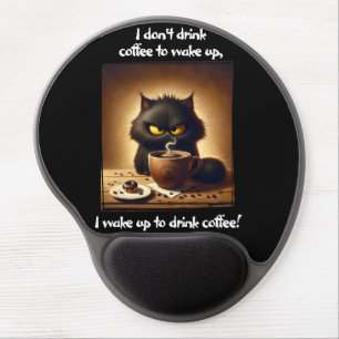 I Wake Up to Drink Coffee! Gel Mouse Pad