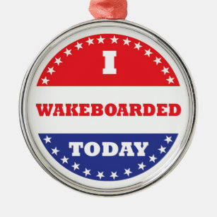 I Wakeboarded Today Metal Ornament