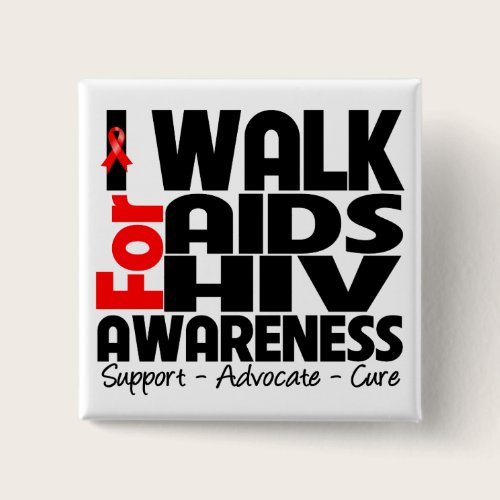 I Walk For AIDS HIV Awareness Pinback Button I Walk For AIDS HIV Awareness Pinback Button