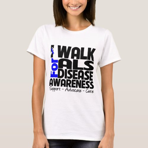 I Walk For ALS Disease Awareness T_Shirt