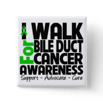 I Walk For Bile Duct Cancer Awareness Button